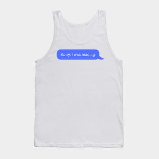 'Sorry, I was reading' text Tank Top